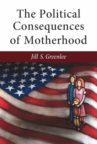 bokomslag Political Consequences of Motherhood
