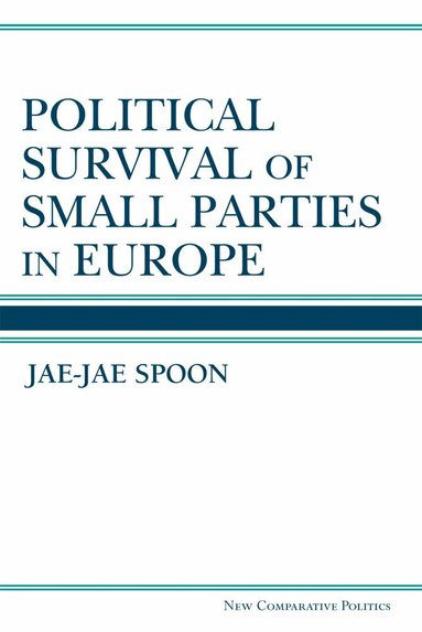 Jae-Jae Spoon - Political Survival of Small Parties in Europe, Häftad