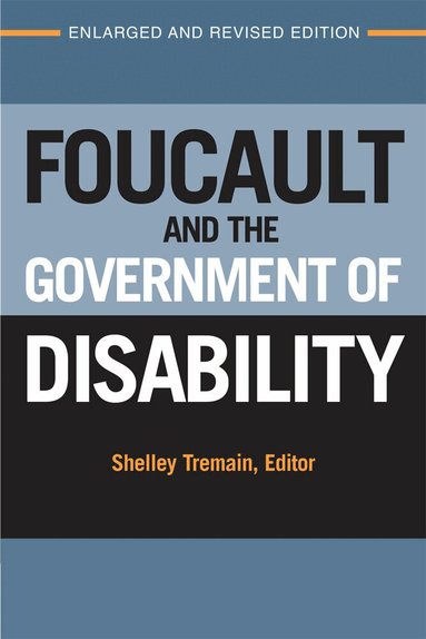 Shelley Lynn Tremain - Foucault and the Government of Disability, Häftad