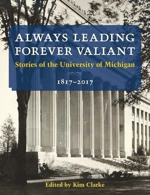 Kim Clarke, U-M Bicentennial Office - Always Leading, Forever Valiant, Häftad