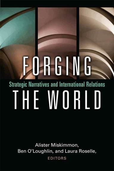 Alister Miskimmon, Ben O'Loughlin, Laura Roselle - Forging the World, Häftad
