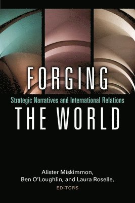 Alister Miskimmon, Ben O'Loughlin, Laura Roselle - Forging the World, Häftad