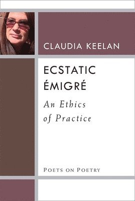 Claudia Keelan - Ecstatic Émigré, Häftad