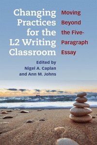 bokomslag Changing Practices for the L2 Writing Classroom