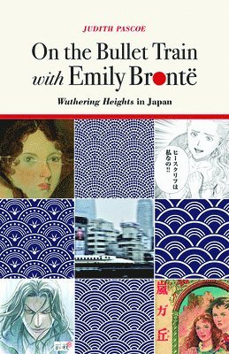 Judith Pascoe - On the Bullet Train with Emily Brontë, Häftad