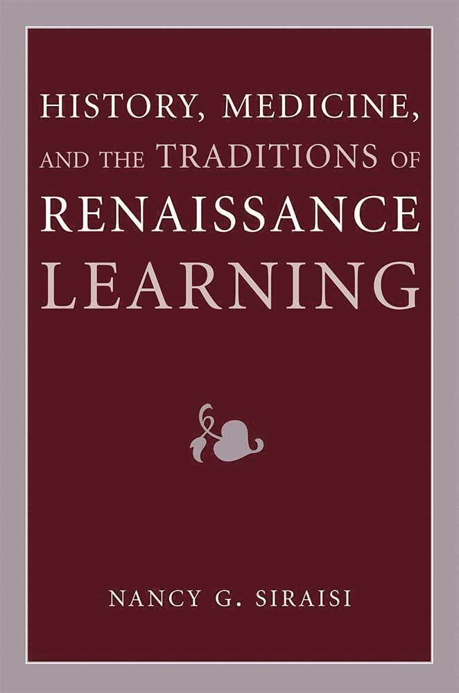Nancy G. Siraisi - History, Medicine, and the Traditions of Renaissance Learning, Häftad