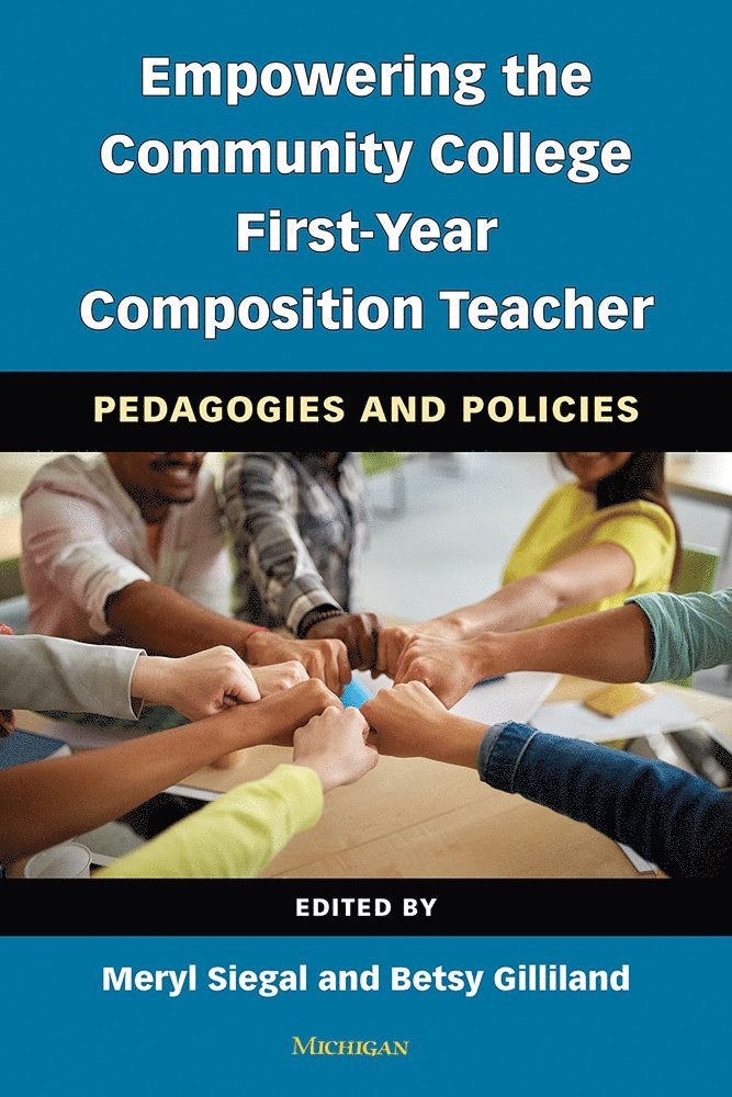 Meryl Siegal, Betsy Gilliland - Empowering the Community College First-Year Composition Teacher, Häftad
