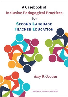 bokomslag A Casebook of Inclusive Pedagogical Practices for Second Language Teacher Education