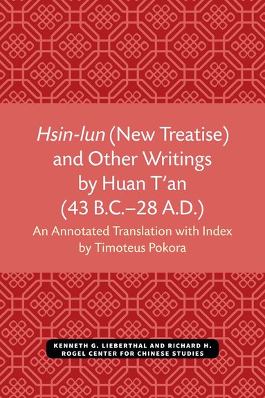 Timoteus Pokora - Hsin-lun (New Treatise) and Other Writings by Huan T'an (43 B.C.–28 A.D.), Häftad