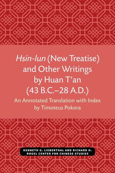 bokomslag Hsin-lun (New Treatise) and Other Writings by Huan T'an (43 B.C.-28 A.D.)