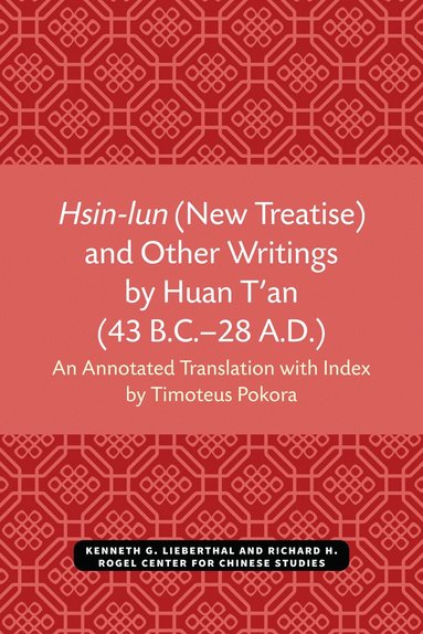 bokomslag Hsin-lun (New Treatise) and Other Writings by Huan T'an (43 B.C.-28 A.D.)