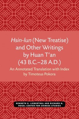 bokomslag Hsin-lun (New Treatise) and Other Writings by Huan T'an (43 B.C.28 A.D.)