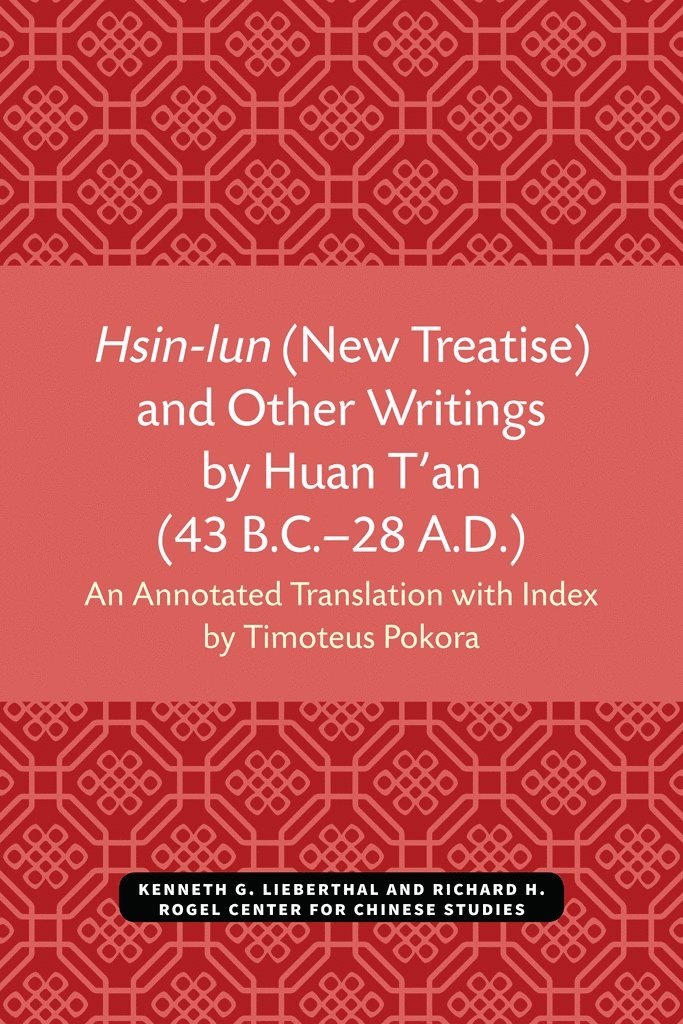 Timoteus Pokora - Hsin-lun (New Treatise) and Other Writings by Huan T'an (43 B.C.–28 A.D.), Häftad