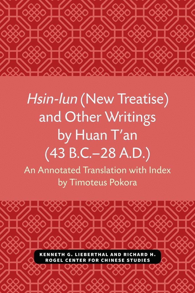 Hsin-lun (New Treatise) and Other Writings by Huan T'an (43 B.C.-28 A.D.) 1