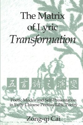 Zong-qi Cai, Zong-qu Cai - Matrix of Lyric Transformation, Häftad