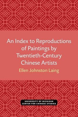 Index to Reproductions of Paintings by Twentieth-Century Chinese Artists