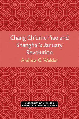 Chang Chun-chiao and Shanghais January Revolution 1