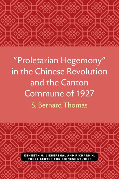 bokomslag "Proletarian Hegemony" in the Chinese Revolution and the Canton Commune of 1927