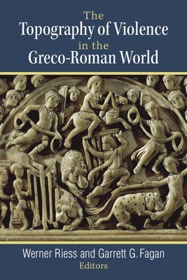 bokomslag The Topography of Violence in the Greco-Roman World