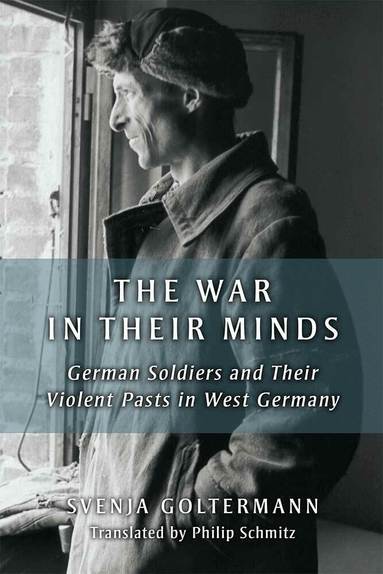Svenja Goltermann - War in Their Minds, Häftad
