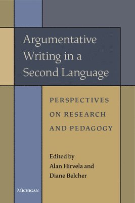 Alan R. Hirvela, Diane Belcher - Argumentative Writing in a Second Language, Häftad