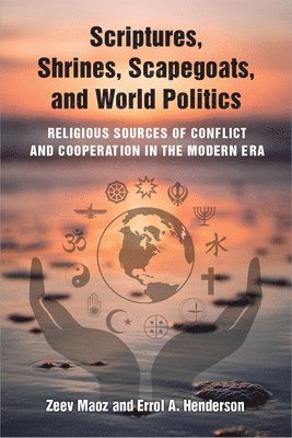 bokomslag Scriptures, Shrines, Scapegoats, and World Politics