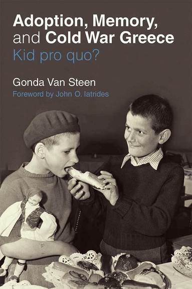Gonda Van Steen - Adoption, Memory, and Cold War Greece, Häftad