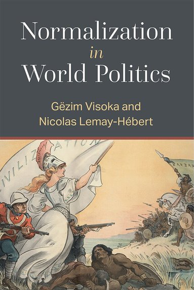 Nicolas Lemay-Hebert, Gëzim Visoka - Normalization in World Politics, Häftad