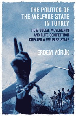 Erdem Yoruk - Politics of the Welfare State in Turkey, Häftad