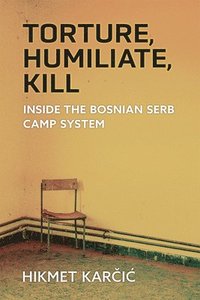 bokomslag Torture, Humiliate, Kill