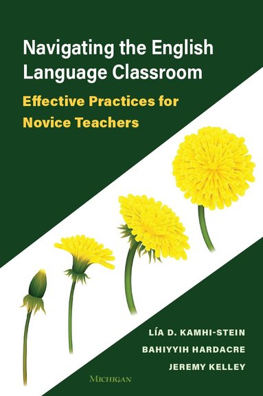 Lía D. Kamhi-Stein, Bahiyyih Hardacre, Jeremy Kelley - Navigating the English Language Classroom, Häftad