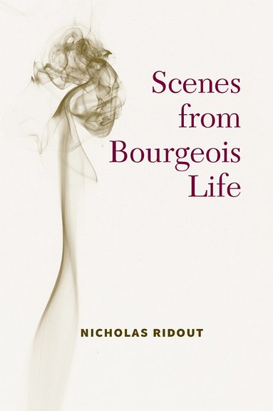 Nicholas Ridout - Scenes from Bourgeois Life, Häftad