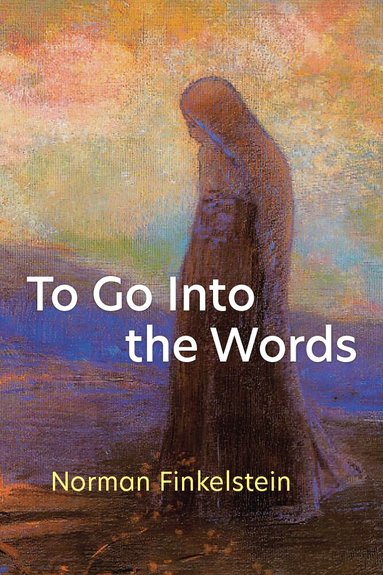 Norman Finkelstein - To Go Into the Words, Häftad