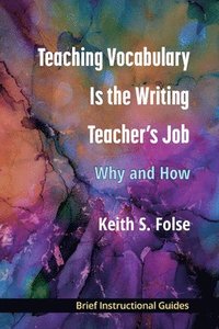bokomslag Teaching Vocabulary Is the Writing Teacher's Job