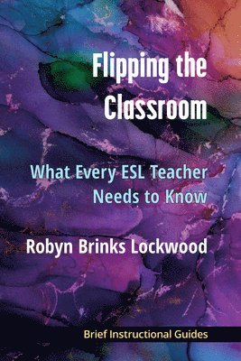 Robyn Brinks Lockwood - Flipping the Classroom, Häftad