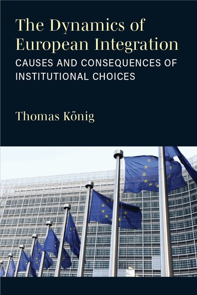 Thomas König - Dynamics of European Integration, Häftad