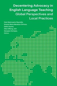 bokomslag Decentering Advocacy in English Language Teaching: Global Perspectives and Local Practices