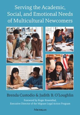 Brenda Custodio, Judith B. O'Loughlin - Serving the Academic, Social, and Emotional Needs of Multicultural Newcomers, Häftad