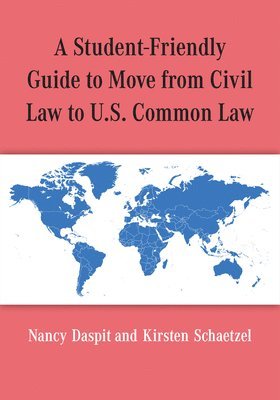 bokomslag A Student-Friendly Guide to Move from Civil Law to U.S. Common Law