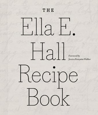 The Ella E. Hall Recipe Book
