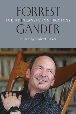 Forrest Gander: Poetry, Translation, Ecology