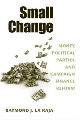 Raymond J. La Raja - Small Change, Häftad