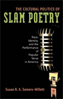 Susan Somers-Willett - Cultural Politics of Slam Poetry, Häftad