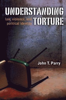 John Parry - Understanding Torture, Häftad