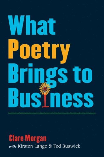 bokomslag What Poetry Brings to Business