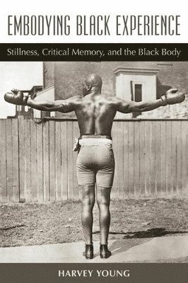 Harvey Young - Embodying Black Experience, Häftad