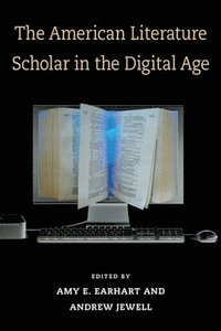 bokomslag The American Literature Scholar in the Digital Age