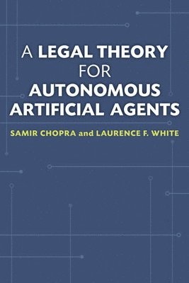 bokomslag A Legal Theory for Autonomous Artificial Agents