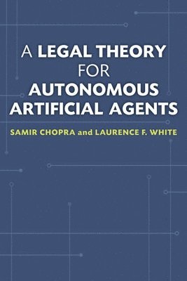 Samir Chopra, Laurence F. White - Legal Theory for Autonomous Artificial Agents, Häftad