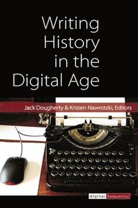 bokomslag Writing History in the Digital Age